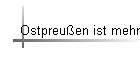 Ostpreu�en ist mehr
