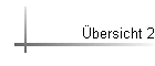 �bersicht 2