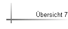 �bersicht 7
