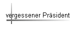 vergessener Pr�sident
