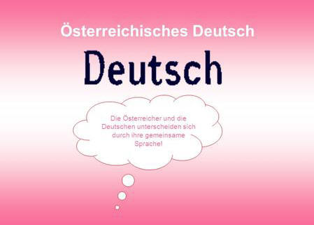 Die �sterreicher und die Deutschen unterscheiden sich durch ihre gemeinsame Sprache!