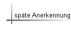 sp�te Anerkennung