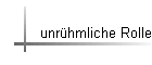unr�hmliche Rolle