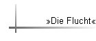 �Die Flucht�