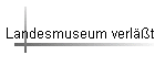 Landesmuseum verl��t