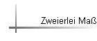 Zweierlei Ma�