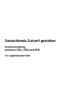 Deutschlands Zukunft gestalten. - Koalitionsvertrag zwischen CDU, CSU und SPD. - 18. Legislaturperiode