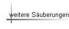 weitere S�uberungen