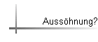 Auss�hnung?