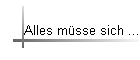 Alles m�sse sich ...